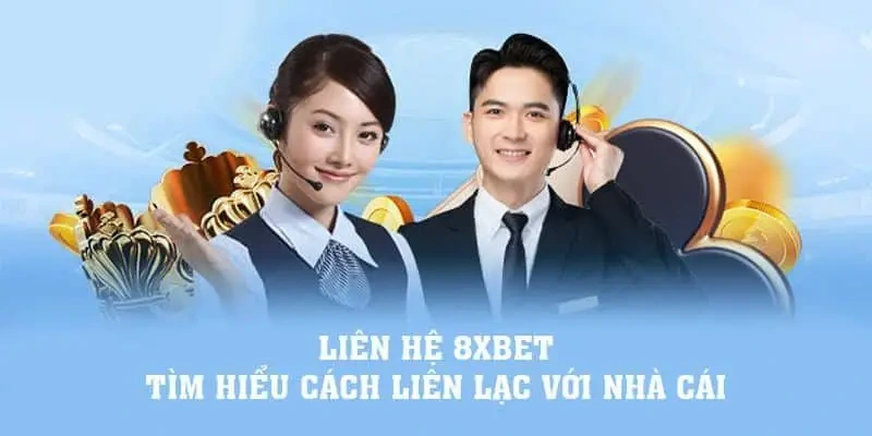 Các kênh liên hệ 8XBET phổ biến