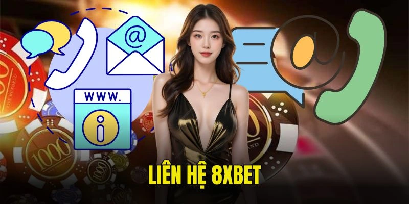 Tại sao cần liên hệ 8XBET khi tham gia cá cược